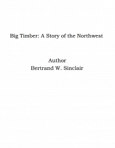 Omslagsbild för Big Timber: A Story of the Northwest