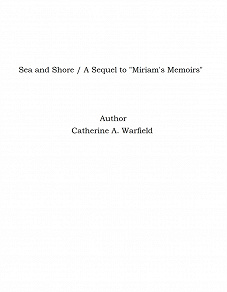 Omslagsbild för Sea and Shore / A Sequel to "Miriam's Memoirs"