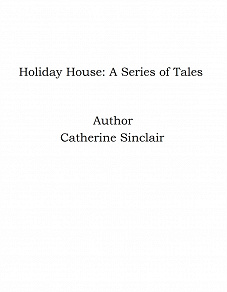 Omslagsbild för Holiday House: A Series of Tales