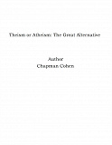 Omslagsbild för Theism or Atheism: The Great Alternative