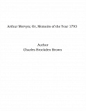 Omslagsbild för Arthur Mervyn; Or, Memoirs of the Year 1793