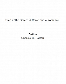 Omslagsbild för Bred of the Desert: A Horse and a Romance