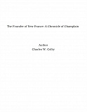 Omslagsbild för The Founder of New France: A Chronicle of Champlain