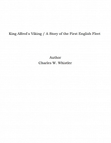 Omslagsbild för King Alfred's Viking / A Story of the First English Fleet