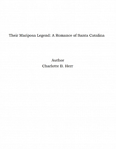 Omslagsbild för Their Mariposa Legend: A Romance of Santa Catalina