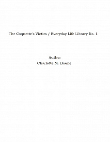 Omslagsbild för The Coquette's Victim / Everyday Life Library No. 1