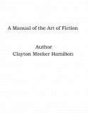 Cover for A Manual of the Art of Fiction