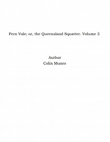 Omslagsbild för Fern Vale; or, the Queensland Squatter. Volume 3