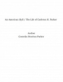 Omslagsbild för An American Idyll / The Life of Carleton H. Parker