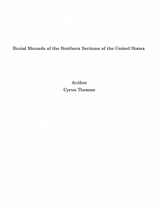 Omslagsbild för Burial Mounds of the Northern Sections of the United States