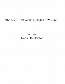 Omslagsbild för The Ancient Phonetic Alphabet of Yucatan