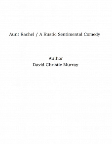 Omslagsbild för Aunt Rachel / A Rustic Sentimental Comedy