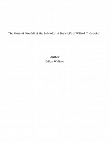 Omslagsbild för The Story of Grenfell of the Labrador: A Boy's Life of Wilfred T. Grenfell