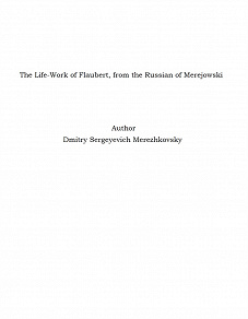 Omslagsbild för The Life-Work of Flaubert, from the Russian of Merejowski