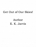 Omslagsbild för Get Out of Our Skies!