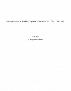 Omslagsbild för Subspeciation in Pocket Gophers of Kansas, [KU. Vol. 1 No. 11]