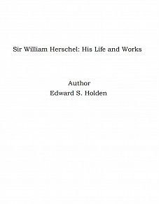 Omslagsbild för Sir William Herschel: His Life and Works