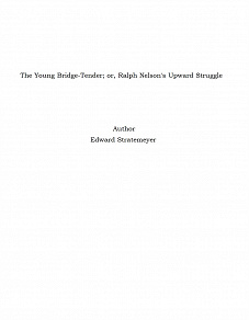 Omslagsbild för The Young Bridge-Tender; or, Ralph Nelson's Upward Struggle