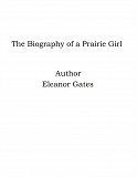 Omslagsbild för The Biography of a Prairie Girl