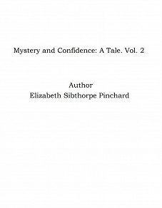 Omslagsbild för Mystery and Confidence: A Tale. Vol. 2