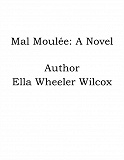 Omslagsbild för Mal Moulée: A Novel