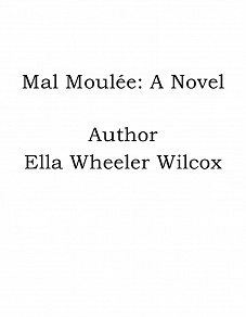Omslagsbild för Mal Moulée: A Novel