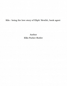 Omslagsbild för Kilo : being the love story of Eliph' Hewlitt, book agent