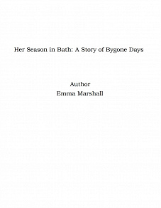 Omslagsbild för Her Season in Bath: A Story of Bygone Days