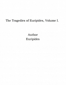 Omslagsbild för The Tragedies of Euripides, Volume I.