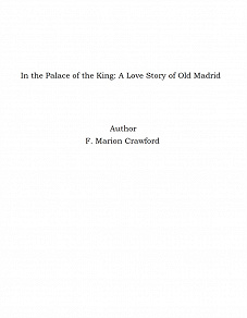 Omslagsbild för In the Palace of the King: A Love Story of Old Madrid