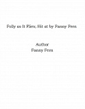 Omslagsbild för Folly as It Flies; Hit at by Fanny Fern