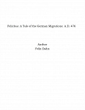 Omslagsbild för Felicitas: A Tale of the German Migrations: A.D. 476