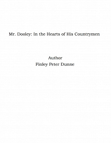 Omslagsbild för Mr. Dooley: In the Hearts of His Countrymen