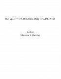 Omslagsbild för The Upas Tree: A Christmas Story for all the Year