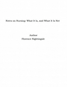 Omslagsbild för Notes on Nursing: What It Is, and What It Is Not