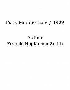 Omslagsbild för Forty Minutes Late / 1909