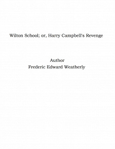 Omslagsbild för Wilton School; or, Harry Campbell's Revenge
