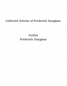 Omslagsbild för Collected Articles of Frederick Douglass