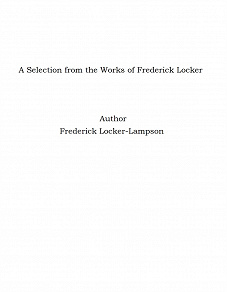 Omslagsbild för A Selection from the Works of Frederick Locker