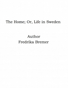 Omslagsbild för The Home; Or, Life in Sweden
