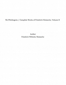 Omslagsbild för We Philologists / Complete Works of Friedrich Nietzsche, Volume 8