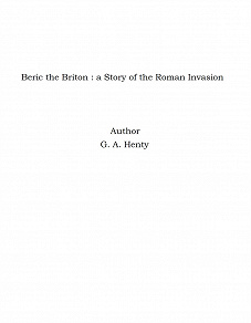 Omslagsbild för Beric the Briton : a Story of the Roman Invasion