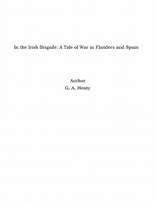 Omslagsbild för In the Irish Brigade: A Tale of War in Flanders and Spain