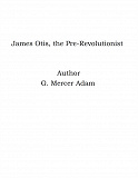 Omslagsbild för James Otis, the Pre-Revolutionist