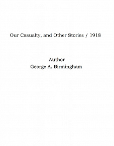 Omslagsbild för Our Casualty, and Other Stories / 1918