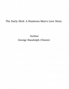 Omslagsbild för The Early Bird: A Business Man's Love Story