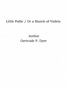 Omslagsbild för Little Pollie / Or a Bunch of Violets