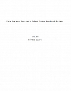 Omslagsbild för From Squire to Squatter: A Tale of the Old Land and the New