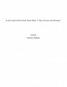 Omslagsbild för In the Land of the Great Snow Bear: A Tale of Love and Heroism