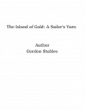 Omslagsbild för The Island of Gold: A Sailor's Yarn
